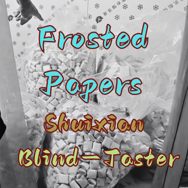 Frosted Papers: Shuixian Blind Taster